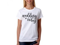 Vtipné tričko - Wedding vibes