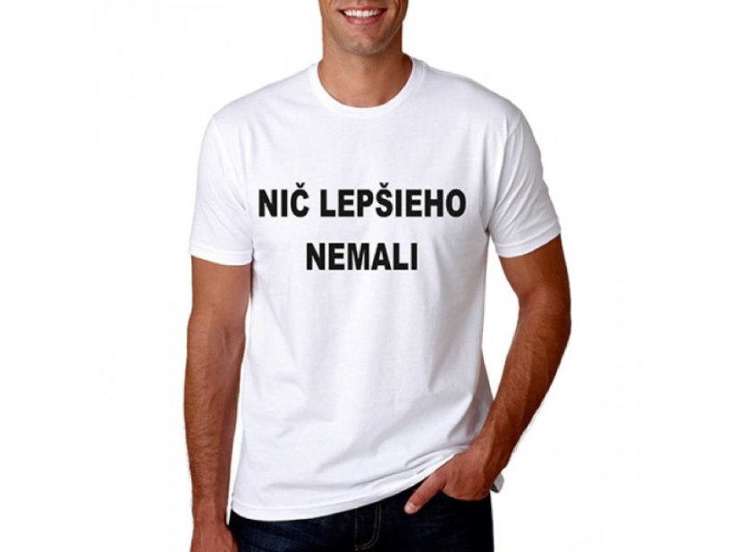 Vtipné tričko - Nič lepšieho nemali