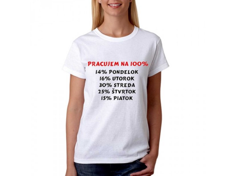 Vtipné tričko - Pracujem na 100% - Dámske