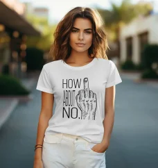 Dámske tričko - How About No